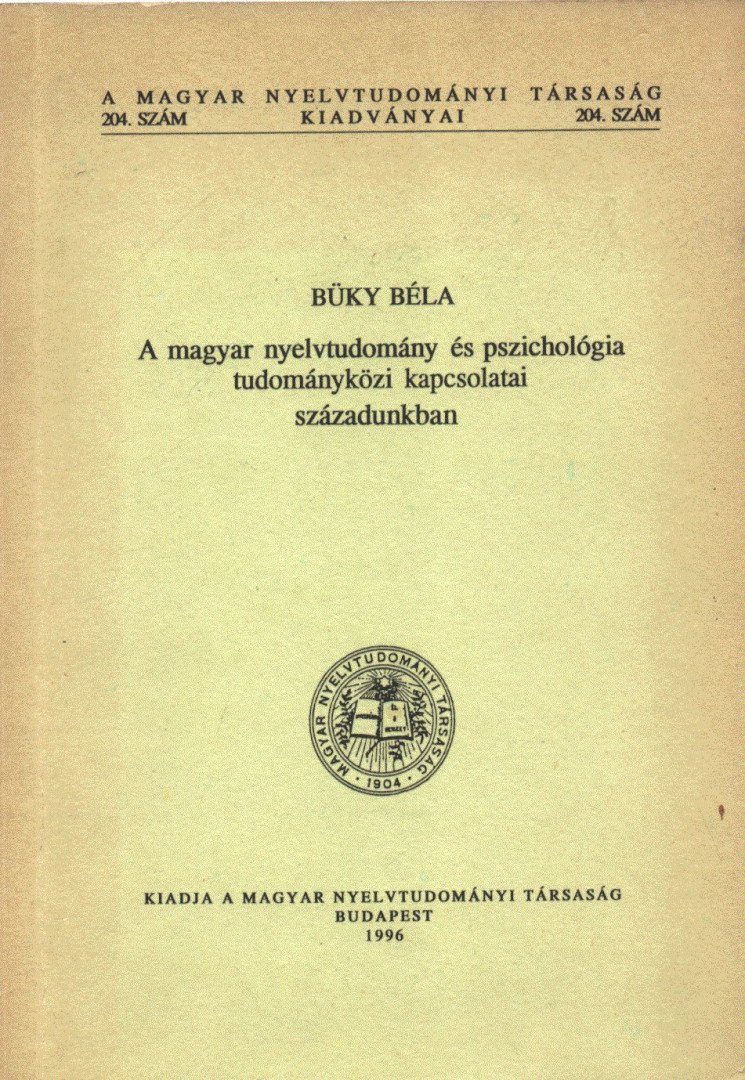 Büky Béla - A magyar nyelvtudomány és pszichológia tudományközi kapcsolatai századunkban [antikvár]