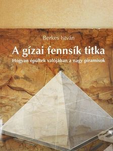 Berkes István - A gízai fennsík titka [antikvár]