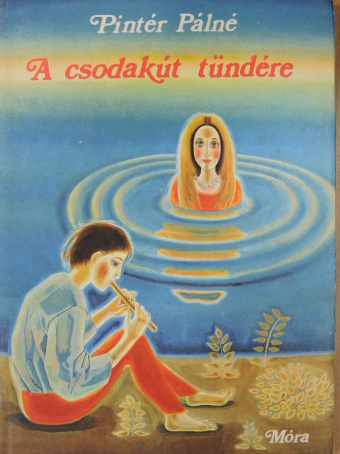 Pintér Pálné - A csodakút tündére [antikvár]