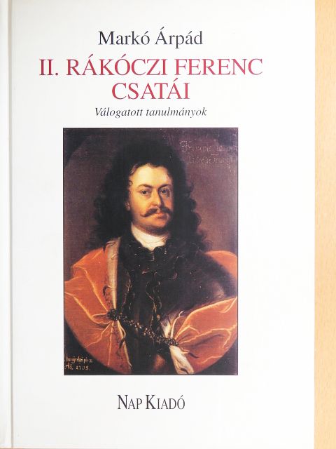 Markó Árpád - II. Rákóczi Ferenc csatái [antikvár]