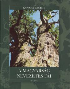 KAPOCSY GYÖRGY - A magyarság nevezetes fái [antikvár]