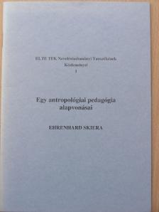 Ehrenhard Skiera - Egy antropológiai pedagógia alapvonásai [antikvár]