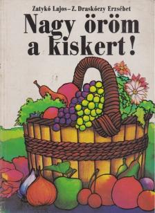 Z. Draskóczy Erzsébet, Zatykó Lajos - Nagy öröm a kiskert! [antikvár]