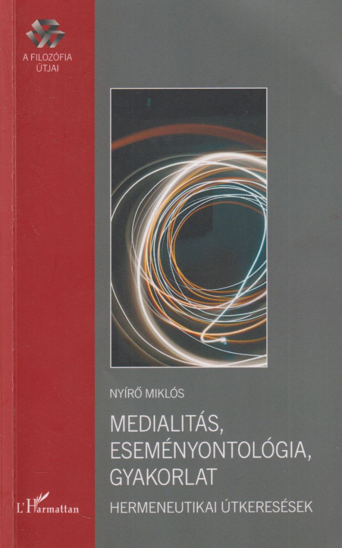 Nyírő Miklós - Medialitás, eseményontológia, gyakorlat [antikvár]