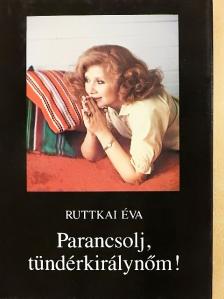 Ruttkai Éva - Parancsolj, tündérkirálynőm! [antikvár]