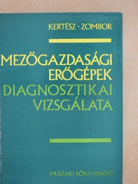 Kertész Ferenc - Mezőgazdasági erőgépek diagnosztikai vizsgálata [antikvár]