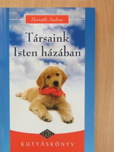 Horváth Andrea - Társaink Isten házában [antikvár]