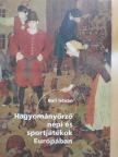 Bali István - Hagyományőrző népi és sportjátékok Európában [antikvár]
