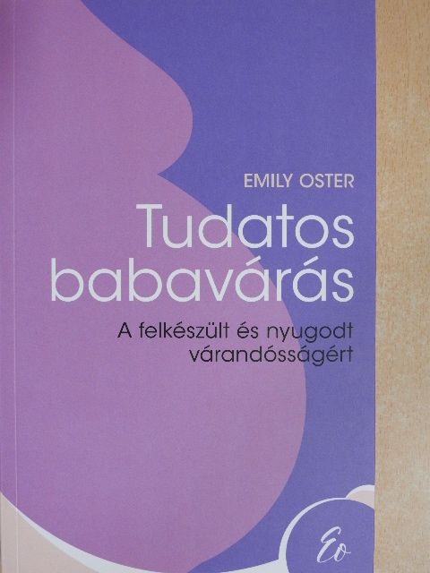 Emily Oster - Tudatos babavárás [antikvár]