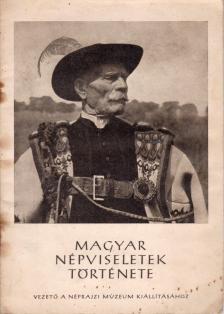 FÉL EDIT - Magyar népviseletek története [antikvár]