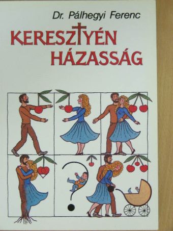 Dr. Pálhegyi Ferenc - Keresztyén házasság [antikvár]