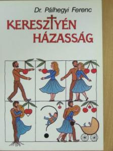 Dr. Pálhegyi Ferenc - Keresztyén házasság [antikvár]