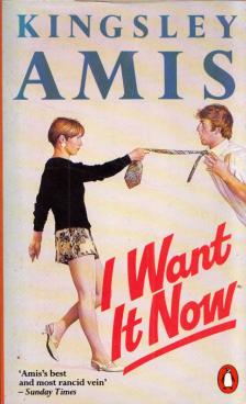Amis, Kingsley - I Want It Now [antikvár]