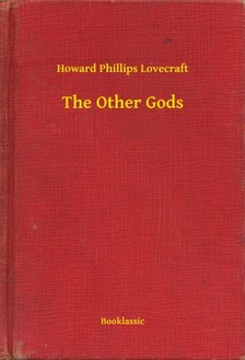Howard Phillips Lovecraft - The Other Gods [eKönyv: epub, mobi]