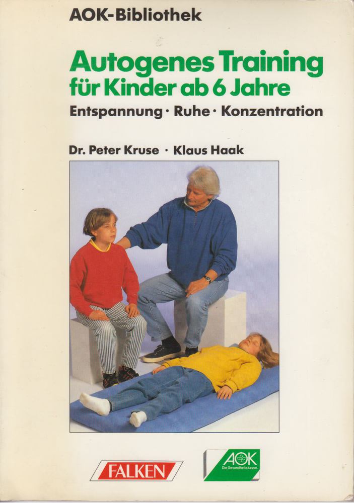 Dr. Peter Kruse, Klaus Haak - Autogenes Training für Kinder ab 6 Jahre [antikvár]