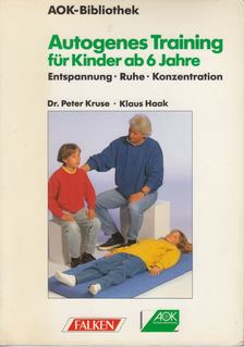 Dr. Peter Kruse, Klaus Haak - Autogenes Training für Kinder ab 6 Jahre [antikvár]