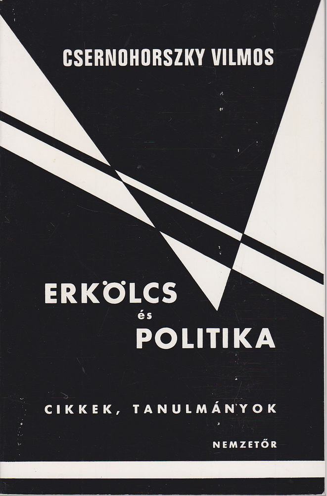 Csernohorszky Vilmos - Erkölcs és politika [antikvár]