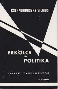 Csernohorszky Vilmos - Erkölcs és politika [antikvár]