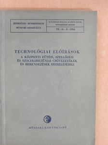 Baráth Ferenc - Technológiai előírások a központi fűtési, szellőzési és szociálhigiéniai csővezetékek és berendezések szereléséhez [antikvár]