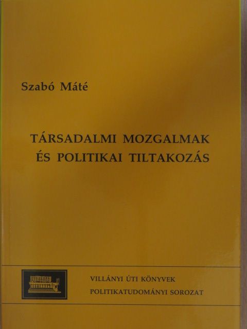 Szabó Máté - Társadalmi mozgalmak és politikai tiltakozás [antikvár]