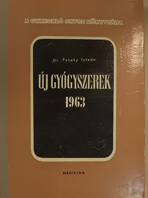 Dr. Pataky István - Új gyógyszerek 1963 [antikvár]