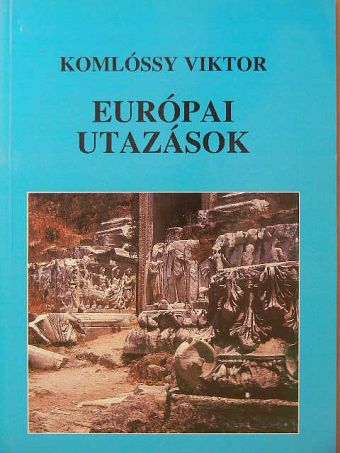 Komlóssy Viktor - Európai utazások [antikvár]