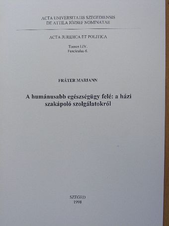 Fráter Mariann - A humánusabb egészségügy felé: a házi szakápoló szolgálatokról [antikvár]