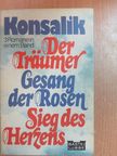 Konsalik - Der Träumer/Gesang der Rosen/Sieg des Herzens [antikvár]