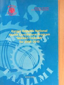 Kyrgyz Republic National Health Care Reform Program "Manas Taalimi" for 2006-2010 [antikvár]