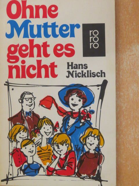 Hans Nicklisch - Ohne Mutter geht es nicht [antikvár]