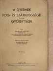 Dr. Hamar Pál - A gyermek fog- és szájbetegségei és azok gyógyitása [antikvár]