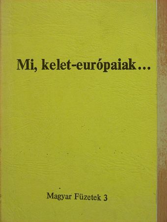 Mi, kelet-európaiak... [antikvár]