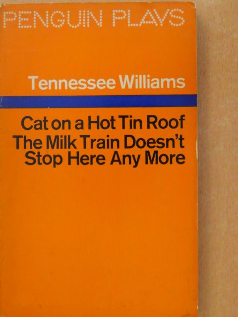 Tennessee Williams - The Milk Train doesn't Stop here Anymore/ Cat on a Hot Tin Roof [antikvár]