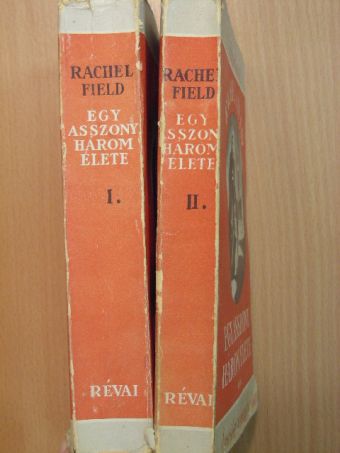 Rachel Field - Egy asszony három élete I-II. [antikvár]