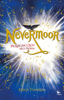 Townsend, Jessica - Nevermoor 1. - Morrigan Crow négy próbája