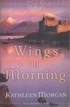 Kathleen Morgan - Wings of Morning [antikvár]