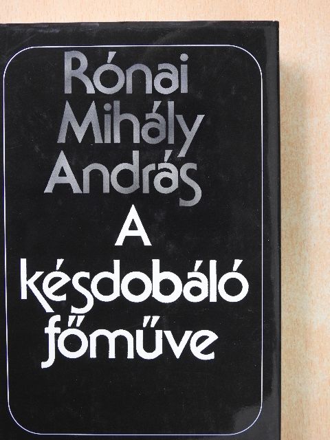 Rónai Mihály András - A késdobáló főműve [antikvár]