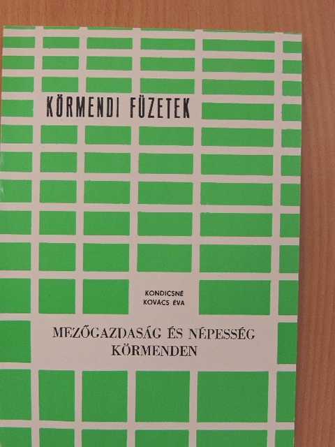 Kondicsné Kovács Éva - Mezőgazdaság és népesség Körmenden [antikvár]