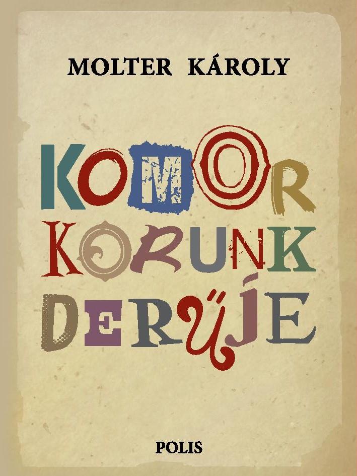 MOLTER KÁROLY - Komor korunk derűje