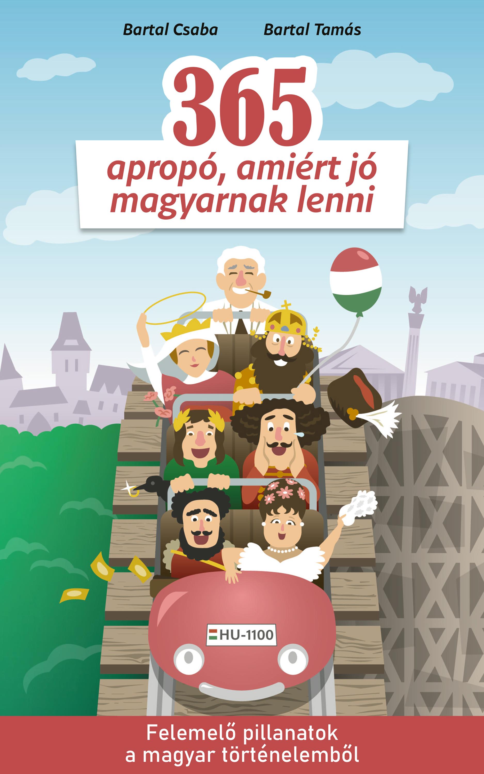 Bartal Csaba-Bartal Tamás - 365 apropó, amiért jó magyarnak lenni
