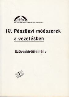 IV. Pénzügyi módszerek a vezetésben - Szöveggyűjtemény [antikvár]