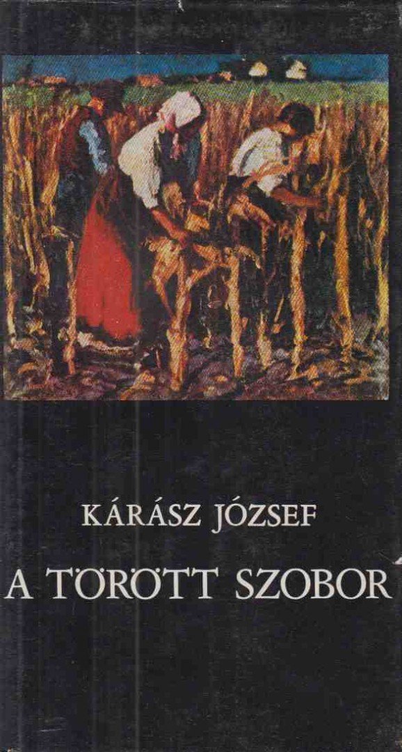Kárász József - A törött szobor (dedikált) [antikvár]
