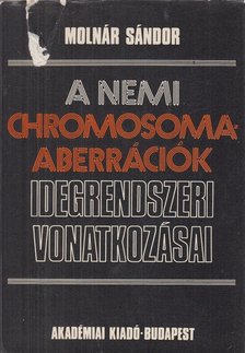 Molnár Sándor - A nemi chromosoma-aberrációk idegrendszeri vonatkozásai (dedikált) [antikvár]