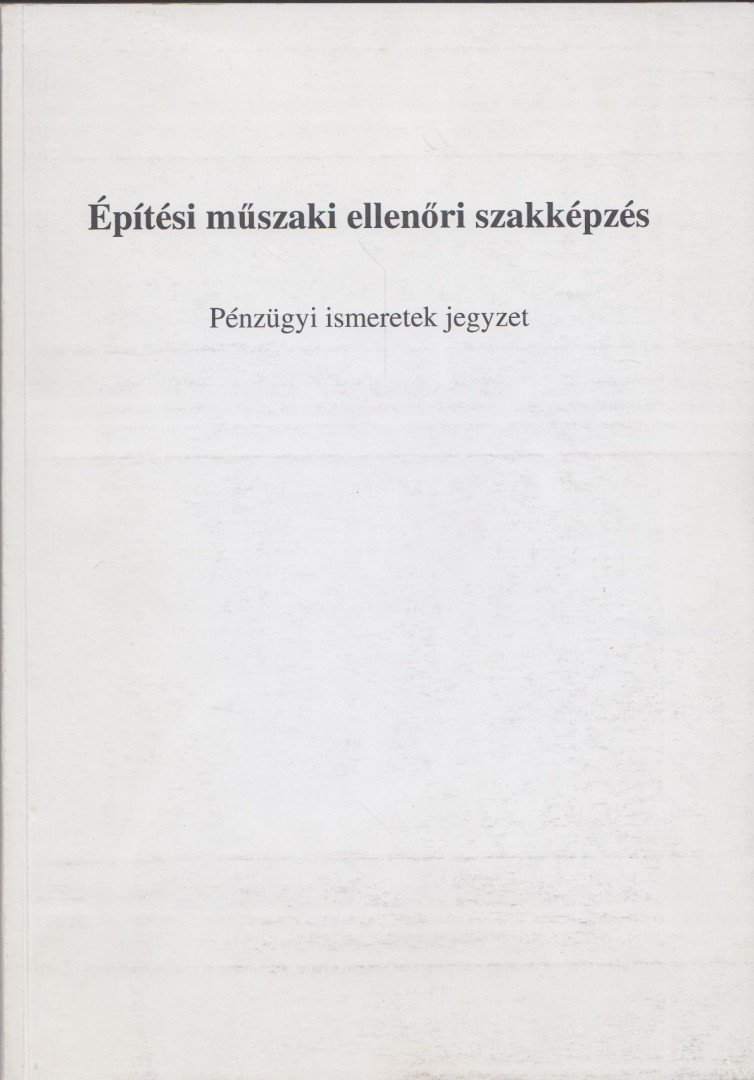 Molnár Miklós, Kakuk Lajosné, Dr. Neszmélyi László, Dr. Papp Péter - Pénzügyi ismeretek jegyzet [antikvár]