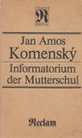 Komensky, Jan Amos - Informatorium der Mutterschul [antikvár]