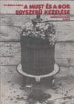 Mercz Árpád - A must és a bor egyszerű kezelése [antikvár]