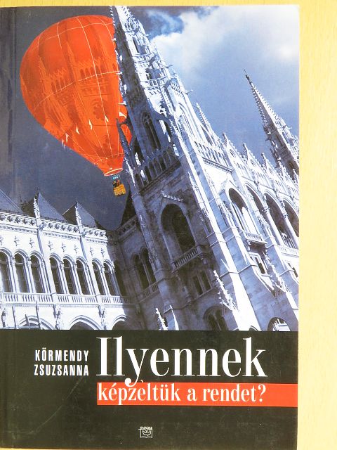 Körmendy Zsuzsanna - Ilyennek képzeltük a rendet? [antikvár]