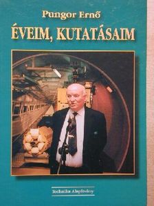 Pungor Ernő - Éveim, kutatásaim [antikvár]