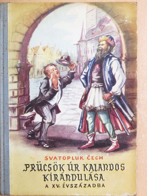 Svatopluk Cech - Prücsök úr kalandos kirándulása a XV. évszázadba [antikvár]