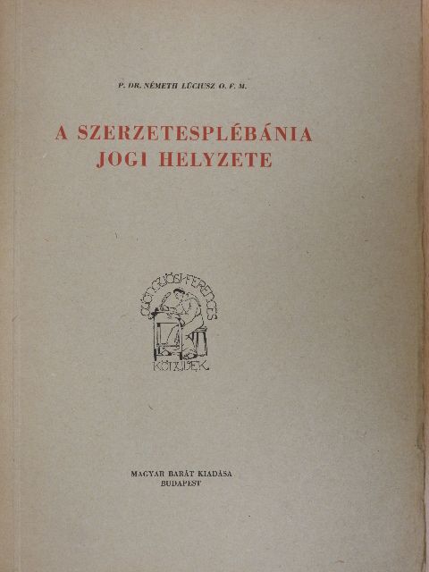P. Dr. Németh Lúciusz - A szerzetesplébánia jogi helyzete [antikvár]